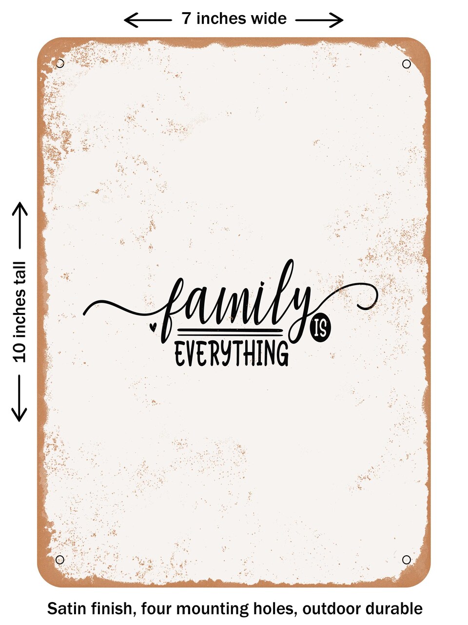 DECORATIVE METAL SIGN - Family is Everything  - Vintage Rusty Look